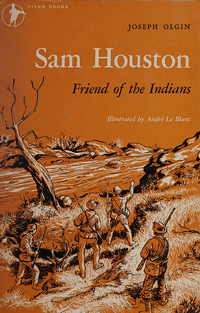 Sam Houston, friend of the Indians - Joseph Olgin, illustrated by Herbert Morton Stoops,  Boston : Houghton Mifflin ~ 1958