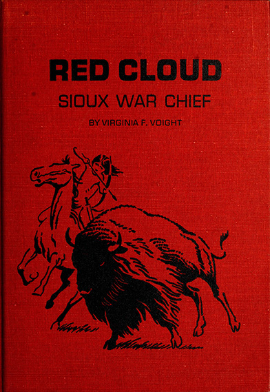 Red Cloud, Sioux war chief,  Virginia Frances  Voight, Illustrated  by Victor Mays