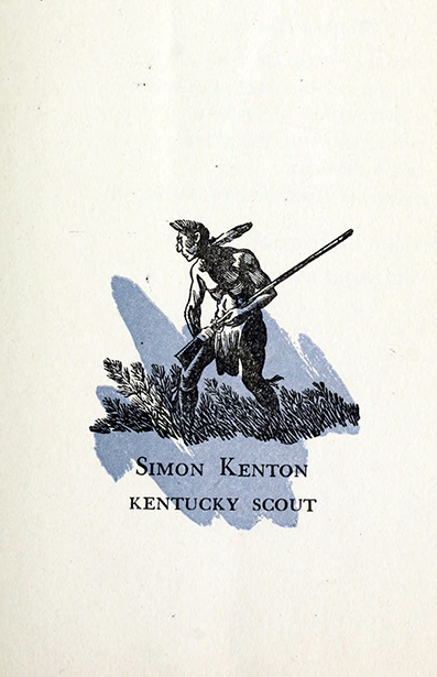 Simon Kenton, Kentucky scout, Thomas D. Clark, illustrated  by Edward Shenton